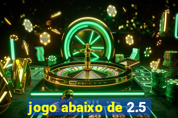 jogo abaixo de 2.5